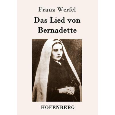 Das Lied von Bernadette, Taschenbuch von Franz Werfel, Hofenberg, 978-3-8430-1472-4