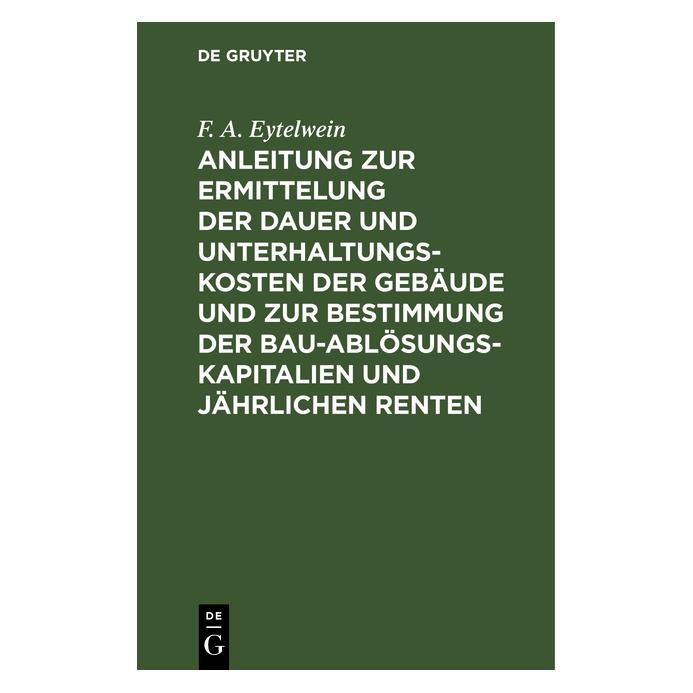 De Gruyter Eytelwein:Anleitung zur Ermittelung der (Deutsch, Hardcover, F. A. Eytelwein, Friedrich Albert Eytelwein) (67775288)