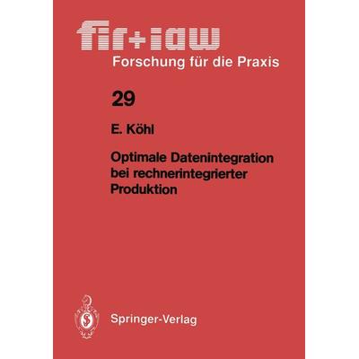 Optimale Datenintegration bei rechnerintegrierter Produktion, Taschenbuch von Eva Köhl, Springer Berlin, 978-3-540-52756-5