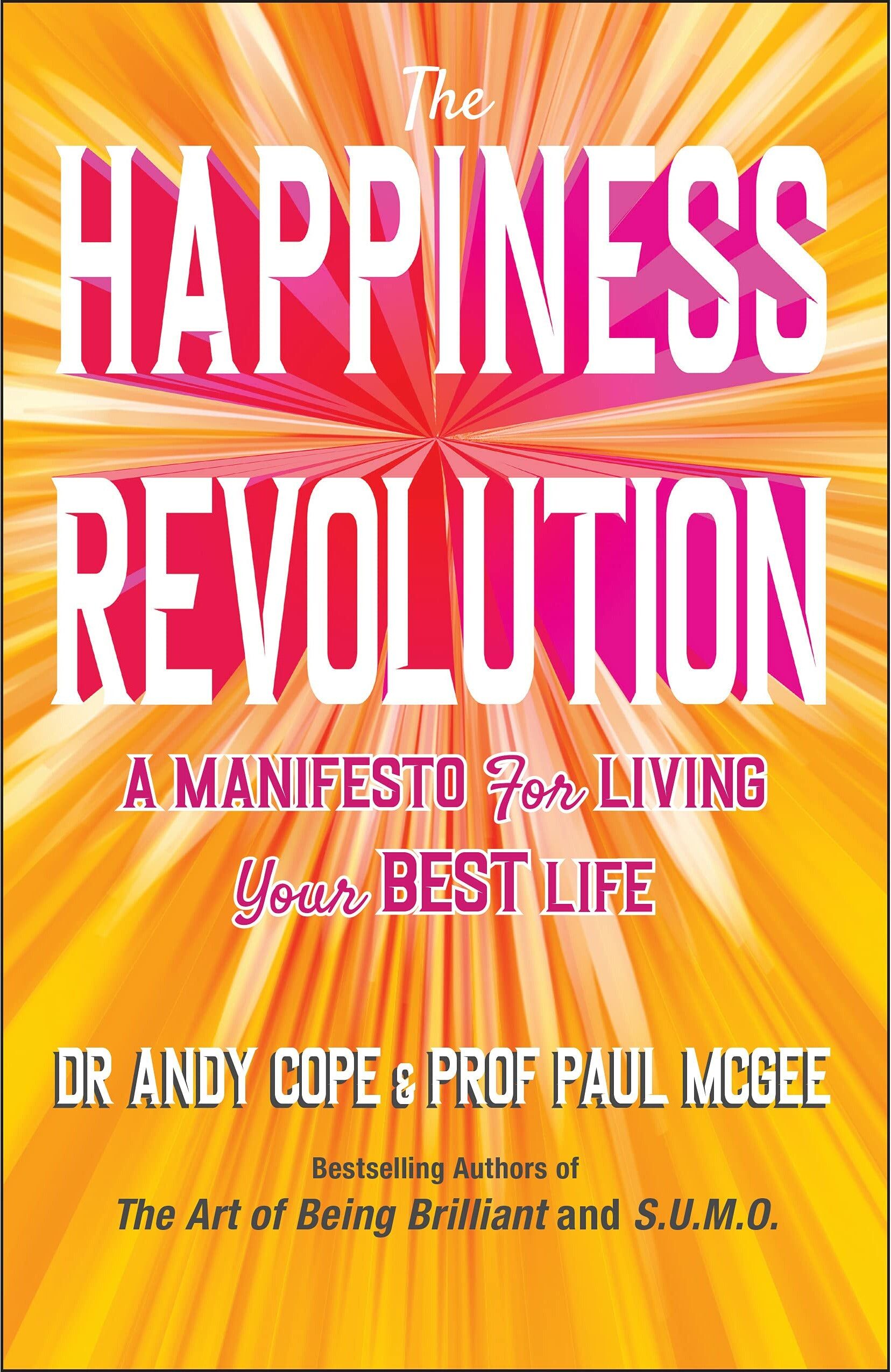 John Wiley & Sons Inc The Happiness Revolution: A Manifesto for Living Your Best Life by Andy Cope