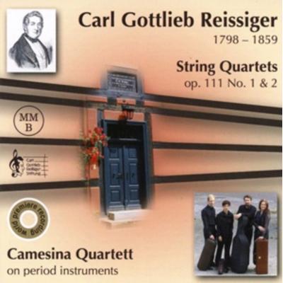 Carl Gottlieb Reissiger: Streichquartette op.111 N - Camesina Quartett, CD