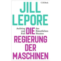 Die Regierung der Maschinen, Sachbücher von Jill Lepore