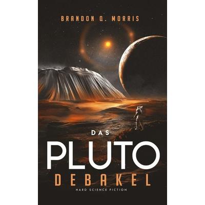 Das Pluto-Debakel, Taschenbuch von Brandon Q. Morris, Belle Époque, 978-3-96357-293-7