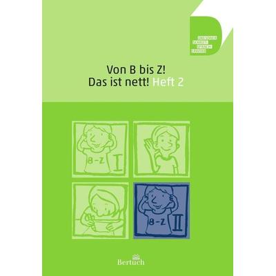 Von B bis Z ... Das ist nett! Teil 2, Geheftet von Anne Volk,Annett Zilger, Bertuch, 978-3-86397-234-9