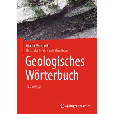 Geologisches Wörterbuch, Gebundene Ausgabe von Martin Meschede,Hans Murawski,Wilhelm Meyer, Springer Berlin, 978-3-662-62721-1