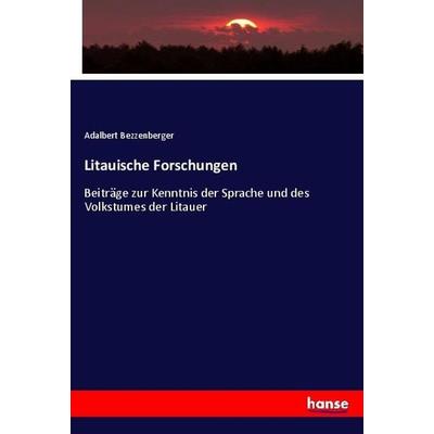 Litauische Forschungen, Taschenbuch von Adalbert Bezzenberger, Hansebooks, 978-3-348-12149-1