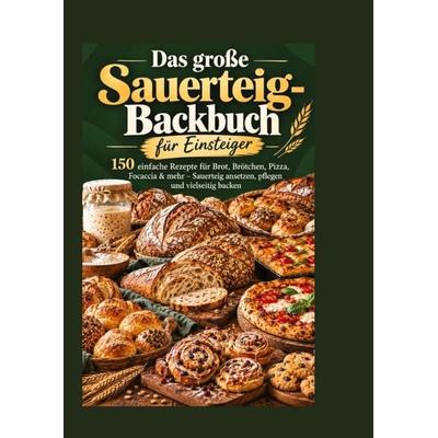 Das große Sauerteig-Backbuch für Einsteiger, Gebundene Ausgabe von Leonie Hofkruste, Tredition, 978-3-567-02506-8