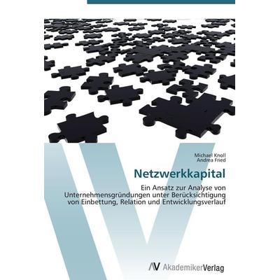 Netzwerkkapital, Taschenbuch von Michael Knoll,Andrea Fried, AV Akademikerverlag, 978-3-639-42950-3