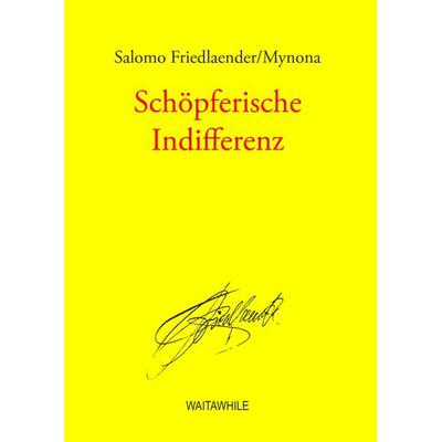 Schöpferische Indifferenz, Gebundene Ausgabe von Salomo Friedlaender/Mynona, BoD – Books on Demand, 978-3-8391-2952-4