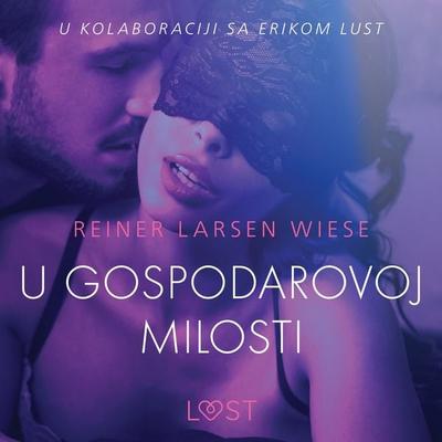U gospodarovoj milosti - Seksi erotika - Reiner Larsen Wiese, Audio, 9788726265569
