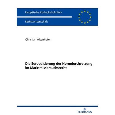 Die Europäisierung der Normdurchsetzung im Marktmissbrauchsrecht, Taschenbuch von Christian Altenhofen, Peter Lang GmbH, Internationaler Verlag der
