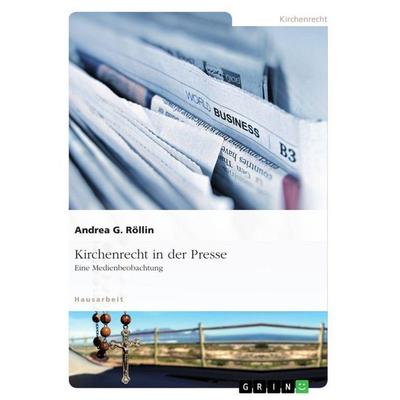 Kirchenrecht in der Presse, Taschenbuch von Andrea G. Röllin, GRIN, 978-3-668-67570-4