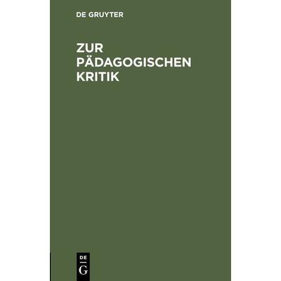 Zur pädagogischen Kritik, Gebundene Ausgabe von , De Gruyter Oldenbourg, 978-3-486-72350-2