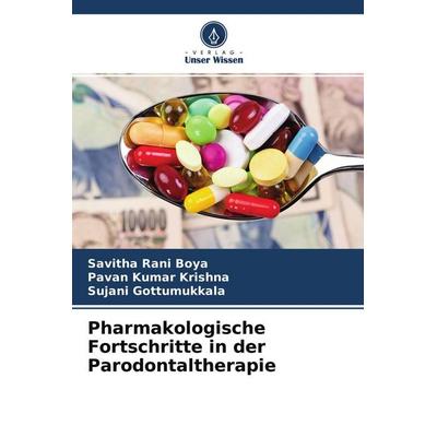 Pharmakologische Fortschritte in der Parodontaltherapie, Taschenbuch von Savitha Rani Boya,Pavan Kumar Krishna,Sujani Gottumukkala, Verlag Unser