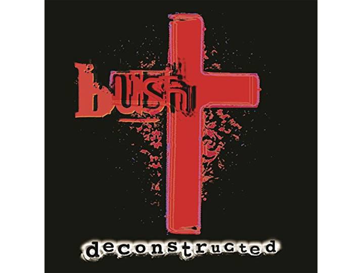Bush - Decontructed