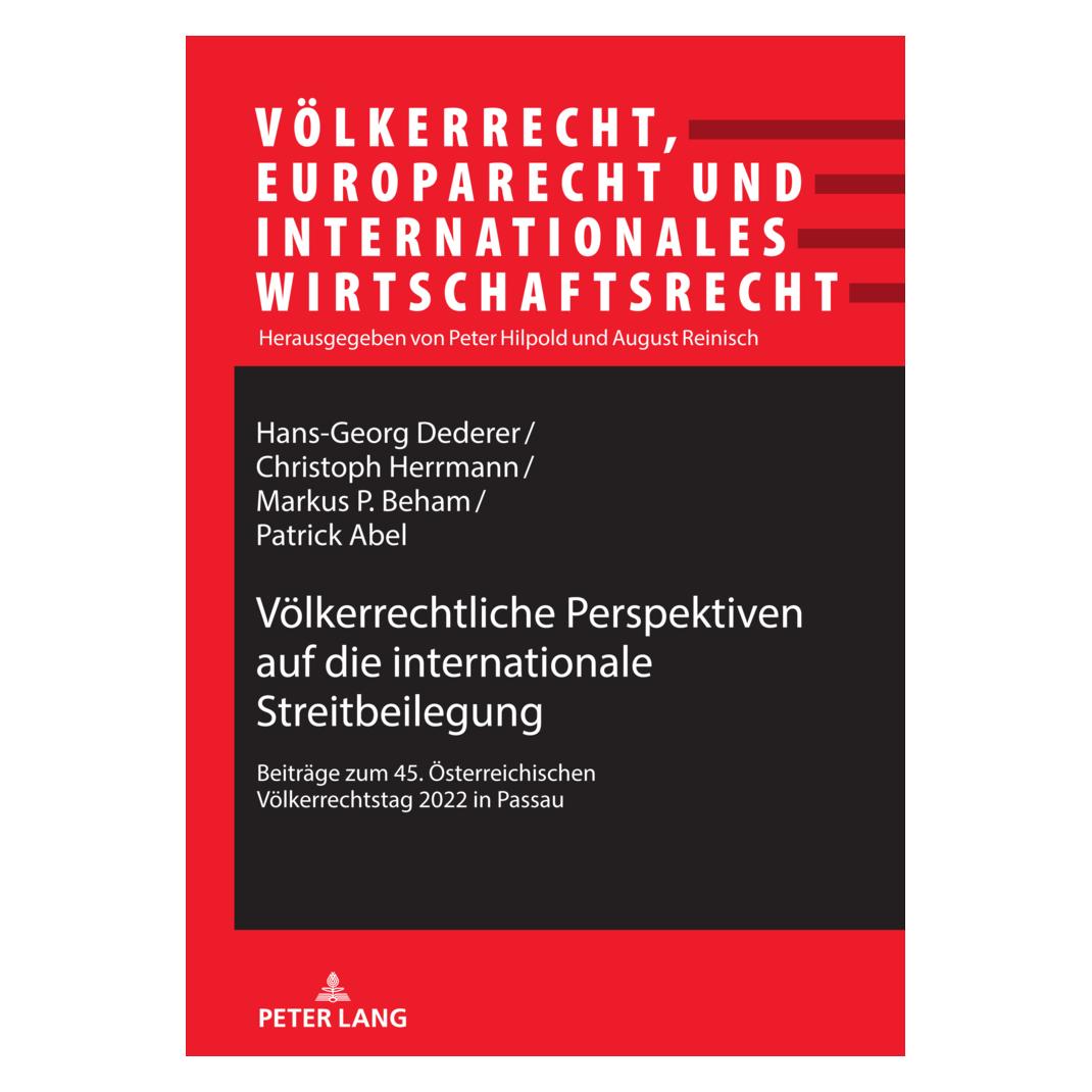Peter Lang Völkerrechtliche Perspektiven auf die internationale Streitbeilegung (Deutsch, Softcover, August Reinisch, Christoph Herrmann, Hans-Georg Dederer, Markus P. Beham, Patrick Abel) (57119324)