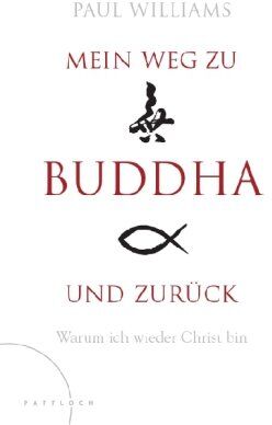 Paul Williams - Mein Weg zu Buddha und zurück: Warum ich wieder Christ bin - Preis vom 18.10.2026 19:22:15 h