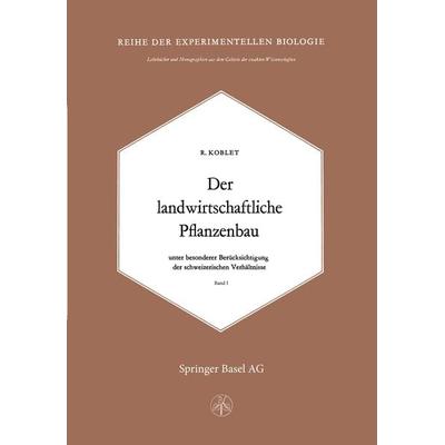 Der Landwirtschaftliche Pflanzenbau, Taschenbuch von R. Koblet, Springer Basel, 978-3-0348-6919-5