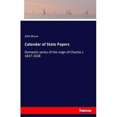 Calendar of State Papers, Taschenbuch von John Bruce, Hansebooks, 978-3-7428-3036-4