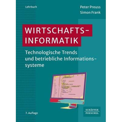 Wirtschaftsinformatik, Taschenbuch von Peter Preuss,Simon Frank, Schäffer-Poeschel, 978-3-7910-6580-9