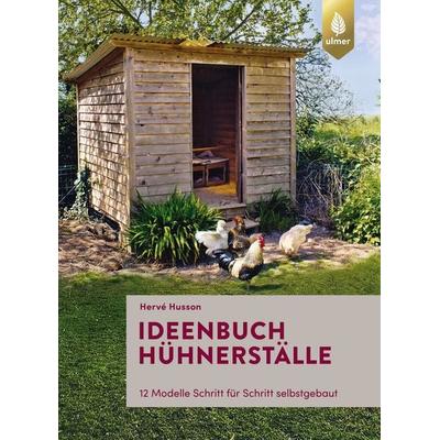 Ideenbuch Hühnerställe, Taschenbuch von Hervé Husson, Verlag Eugen Ulmer, 978-3-8186-0830-9