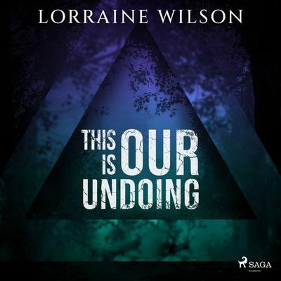 This is Our Undoing - Lorraine Wilson, Audio, 9788728529355