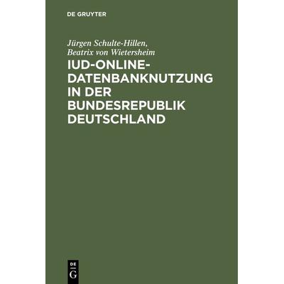 IuD-online-Datenbanknutzung in der Bundesrepublik Deutschland, Gebundene Ausgabe von Jürgen Schulte-Hillen,Beatrix Wietersheim, De Gruyter Saur,
