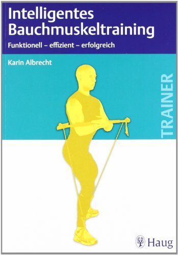 K. Albrecht - Intelligentes Bauchmuskeltraining: Funktionell - erfolgreich - effizient - Preis vom 09.10.2026 07:28:09 h