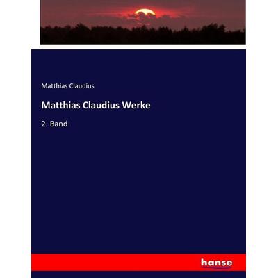Matthias Claudius Werke, Taschenbuch von Matthias Claudius, Hansebooks, 978-3-7446-7236-8