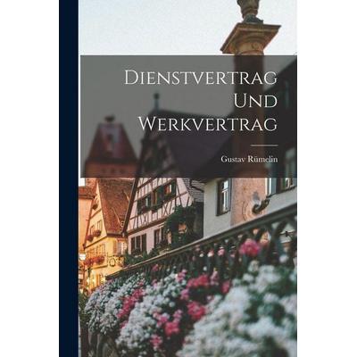 Dienstvertrag Und Werkvertrag, Taschenbuch von Gustav Rümelin, Legare Street Press, 978-1-01-679924-9