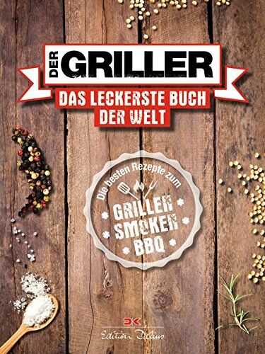 Der Griller: Das leckerste Buch der Welt - Die besten Rezepte zum Grillen, Smoken, BBQ - Preis vom 09.10.2026 07:28:09 h