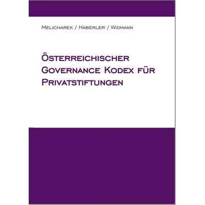 Österreichischer Governance Kodex für Privatstiftungen, Taschenbuch von Veronika Haberler,Peter Melicharek,Monika Widmann, Wiener Advocatur Bureau,