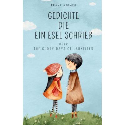 Gedichte die ein Esel schrieb, Taschenbuch von Franz Hirmer, BoD – Books on Demand, 978-3-7562-2469-2