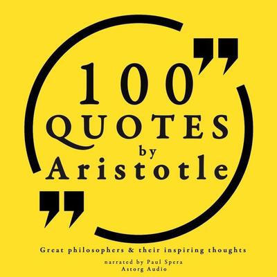 100 Quotes by Aristotle: Great Philosophers & their Inspiring Thoughts - Aristotle, Audio, 9782821107106