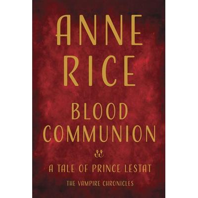 Blood Communion, Gebundene Ausgabe von Anne Rice, KNOPF, 978-1-5247-3264-6