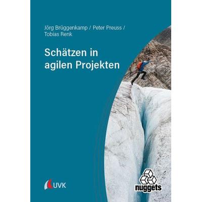 Schätzen in agilen Projekten, Taschenbuch von Jörg Brüggenkamp,Peter Preuss,Tobias Renk, Uvk, 978-3-381-12511-1