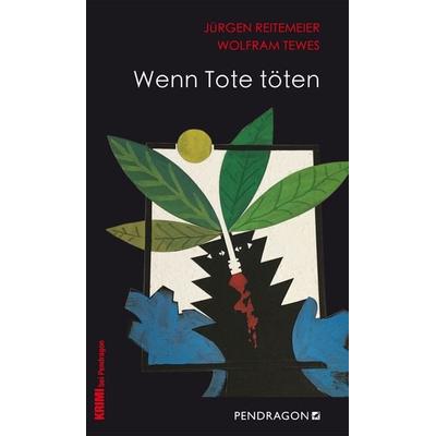 Wenn Tote töten, Taschenbuch von Jürgen Reitemeier,Wolfram Tewes, Pendragon Verlag, 978-3-86532-660-7