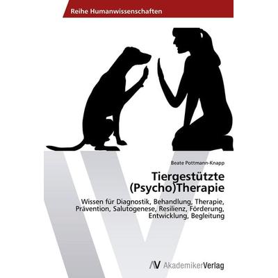Tiergestützte (Psycho)Therapie, Taschenbuch von Beate Pottmann-Knapp, VDM, 978-3-639-40936-9