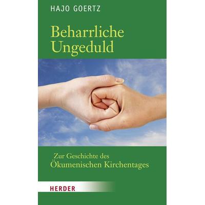 Beharrliche Ungeduld, Taschenbuch von Hajo Goertz, Herder, 978-3-451-30368-5