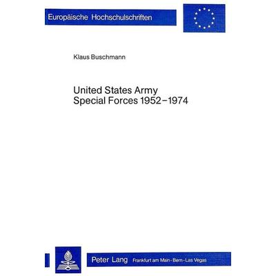 United States Army Special Forces 1952-1974, Taschenbuch von Klaus Buschmann, Peter Lang AG, Internationaler Verlag der Wissenschaften,