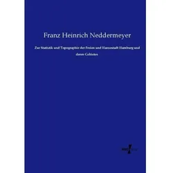 Zur Statistik und Topographie der Freien und Hansestadt Hamburg und deren Gebietes, Fachbücher von Franz Heinrich Neddermeyer