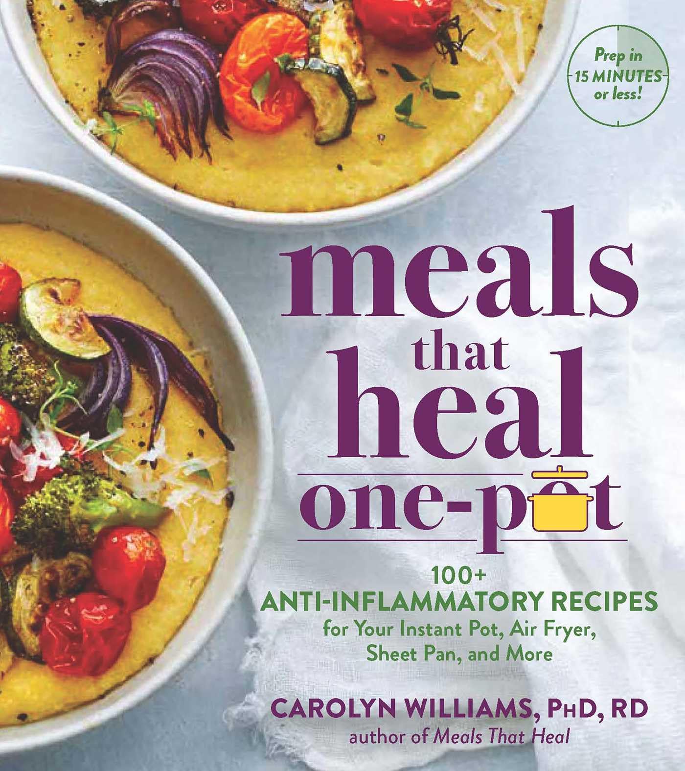 Carolyn Williams PhD RD - Meals That Heal – One Pot: Promote Whole-Body Health with 100+ Anti-Inflammatory Recipes for Your Stovetop, Sheet Pan, Instant Pot, and Air Fryer - Preis vom 09.10.2026 07:28:09 h