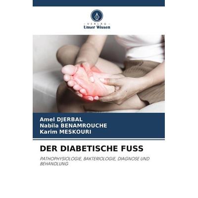 Der Diabetische Fuss, Taschenbuch von Amel Djerbal,Nabila Benamrouche,Karim Meskouri, Verlag Unser Wissen, 978-620-7-53039-7
