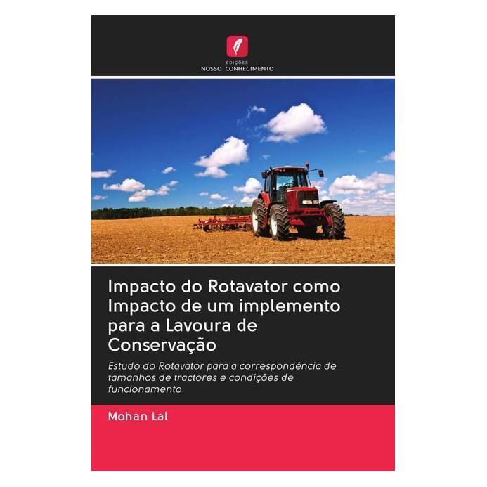 Edicoes Nosso Conhecimento Impacto do Rotavator como Impacto de um implemento para a Lavoura de Conservação (Softcover, Mohan Lal) (56159383)
