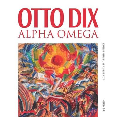 Otto Dix - Alpha Omega, Gebundene Ausgabe von , Hirmer, 978-3-7774-4503-8