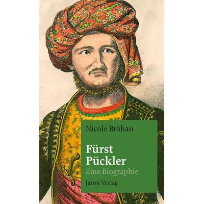 Fürst Pückler, Taschenbuch von Nicole Bröhan, Jaron, 978-3-89773-850-8