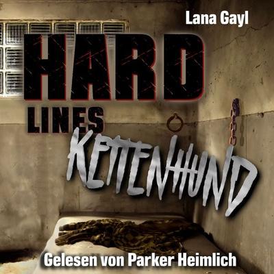 HARD LINES - Kettenhund - Lana Gayl, Audio, 9783691491098