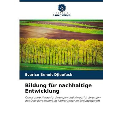 Bildung für nachhaltige Entwicklung, Taschenbuch von Evarice Benoit Djieufack, Verlag Unser Wissen, 978-620-4-43802-3