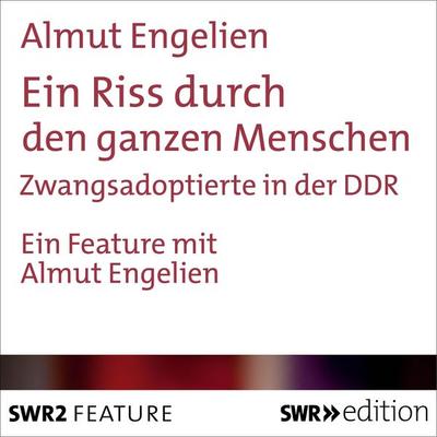 Ein Riss durch den ganzen Menschen - Almut Engelien, Audio, 9783932501999