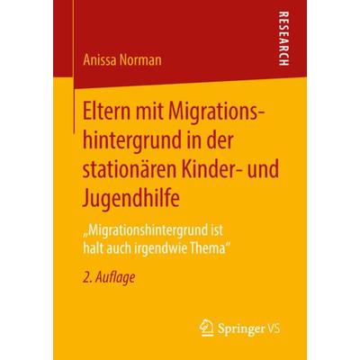 Eltern mit Migrationshintergrund in der stationären Kinder- und Jugendhilfe, Taschenbuch von Anissa Norman, Springer Fachmedien Wiesbaden GmbH,